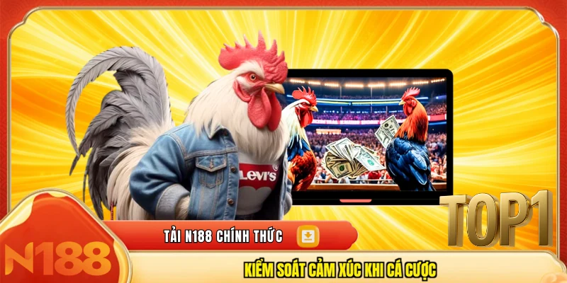 Kiểm soát cảm xúc khi cá cược